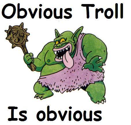 Name:  ObviousTroll.jpg
Views: 829
Size:  32.5 KB